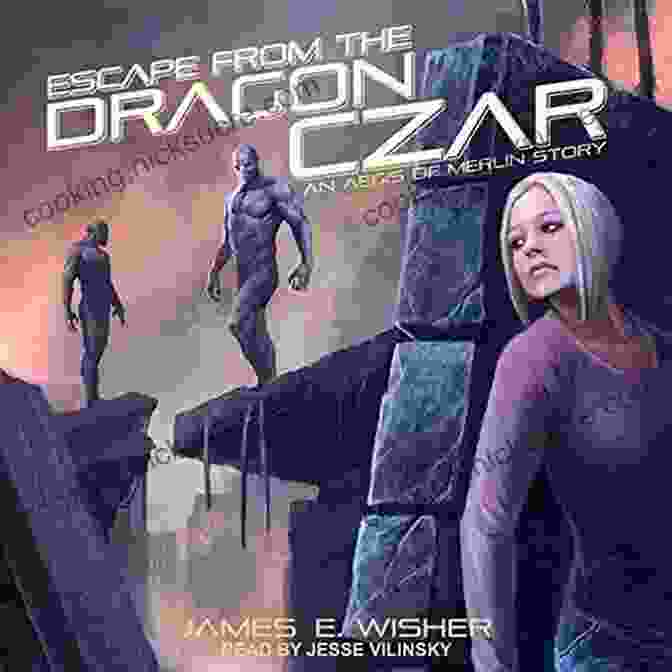 A Thrilling Escape From The Clutches Of A Ruthless Dragon Czar Escape From The Dragon Czar: An Aegis Of Merlin Story