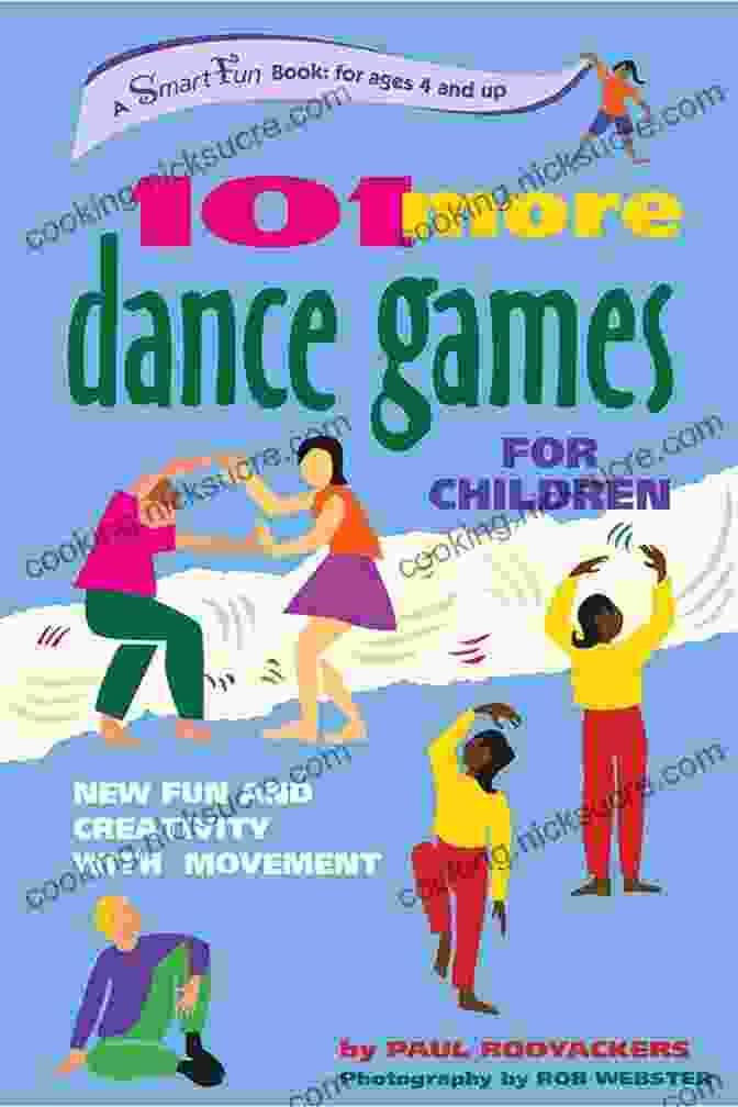 Children Joyfully Engaging With Movement Smartfun Activity Books, Fostering Creativity And Physical Development 101 More Dance Games For Children: New Fun And Creativity With Movement (SmartFun Activity Books)