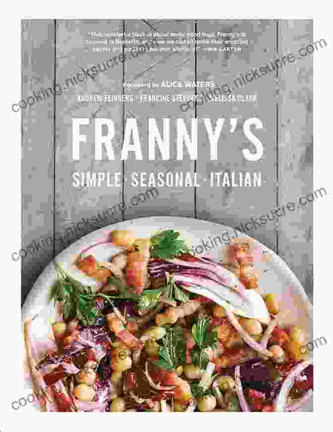 Franny's Simple Seasonal Italian Cookbook By Andrew Feinberg Franny S: Simple Seasonal Italian Andrew Feinberg