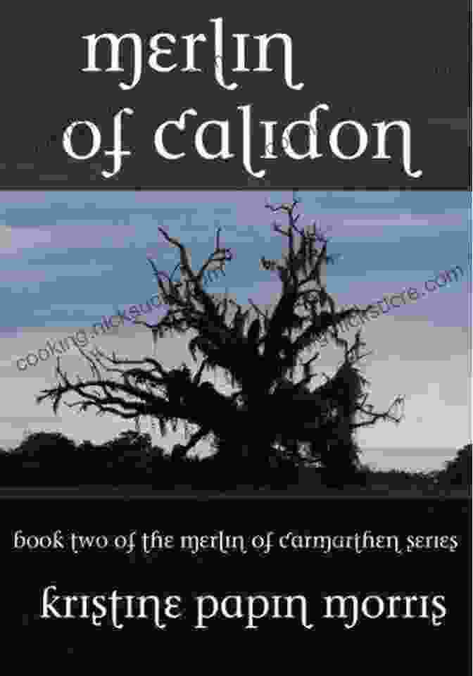 Merlin Of Calidon And Merlin Of Carmarthen Merlin Of Calidon (Merlin Of Carmarthen 2)
