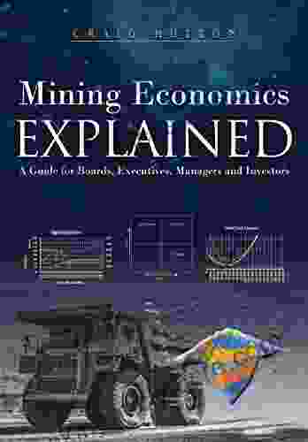 Mining Economics Explained: A Guide For Boards Executives Managers And Investors