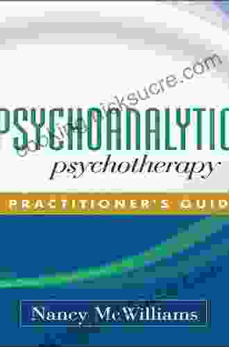 Psychoanalytic Psychotherapy: A Practitioner S Guide