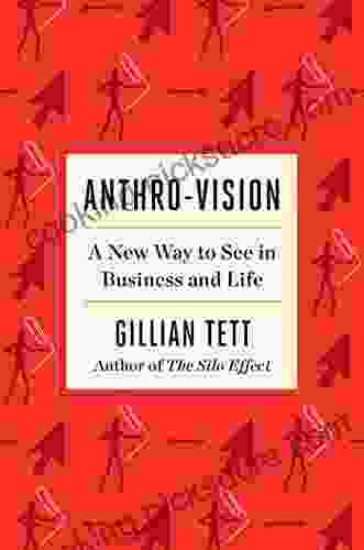 Anthro Vision: A New Way To See In Business And Life