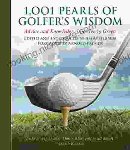1 001 Pearls Of Golfers Wisdom: Advice And Knowledge From Tee To Green (1001 Pearls)