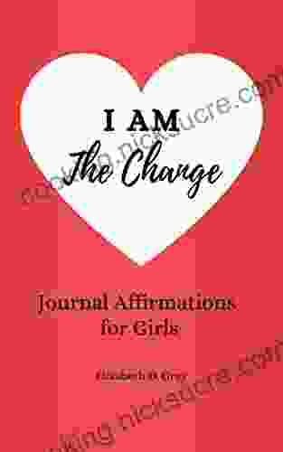 I Am The Change: Journal Affirmations For Girls