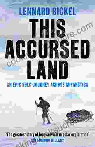 This Accursed Land: An Epic Solo Journey Across Antarctica