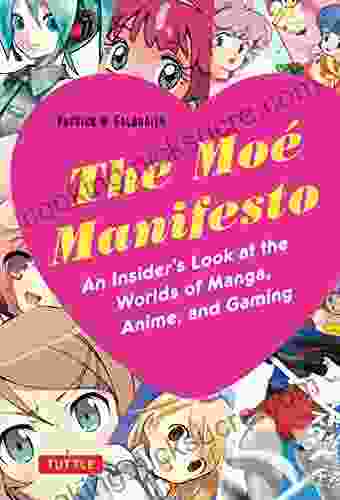 The Moe Manifesto: An Insider S Look At The Worlds Of Manga Anime And Gaming