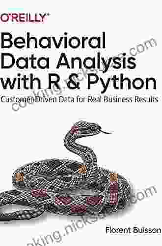 Behavioral Data Analysis With R And Python: Customer Driven Data For Real Business Results