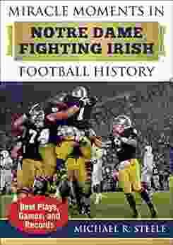 Miracle Moments In Notre Dame Fighting Irish Football History: Best Plays Games And Records