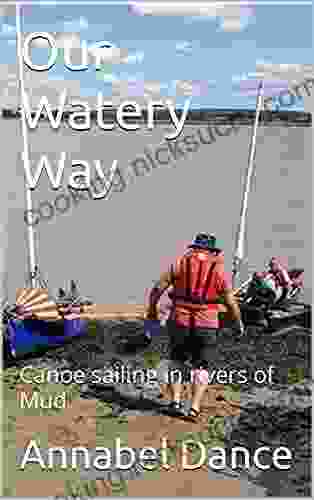 Our Watery Way: Canoe Sailing In Rivers Of Mud