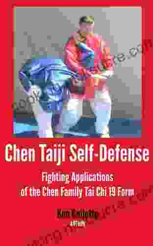 Chen Taiji Self Defense Fighting Applications Of The Chen Family Tai Chi 19 Form (Chen Taijiquan 19 Form 2)
