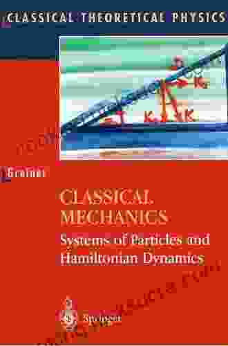Classical Mechanics: Systems Of Particles And Hamiltonian Dynamics