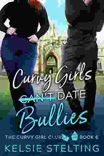 Curvy Girls Can T Date Bullies (The Curvy Girl Club 6)