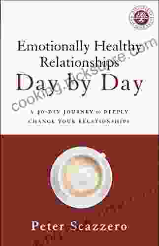 Emotionally Healthy Relationships Day By Day: A 40 Day Journey To Deeply Change Your Relationships