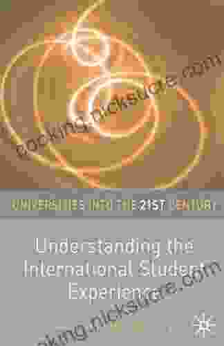 Understanding The International Student Experience (Universities Into The 21st Century)