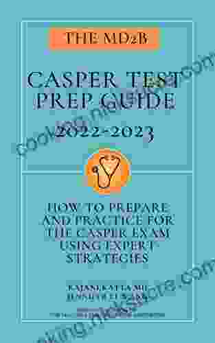 CASPer Test Prep Guide (2024): How To Prepare And Practice For The CASPer Exam Using Expert Strategies