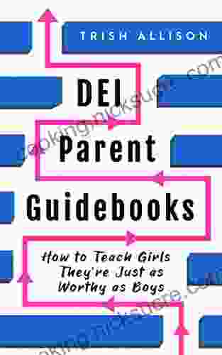 How To Teach Girls They Re Just As Worthy As Boys (DEI Parent Guidebooks)