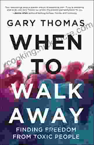 When To Walk Away: Finding Freedom From Toxic People