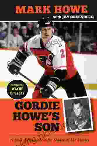 Gordie Howe S Son: A Hall Of Fame Life In The Shadow Of Mr Hockey