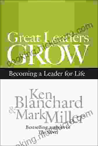 Great Leaders Grow: Becoming A Leader For Life