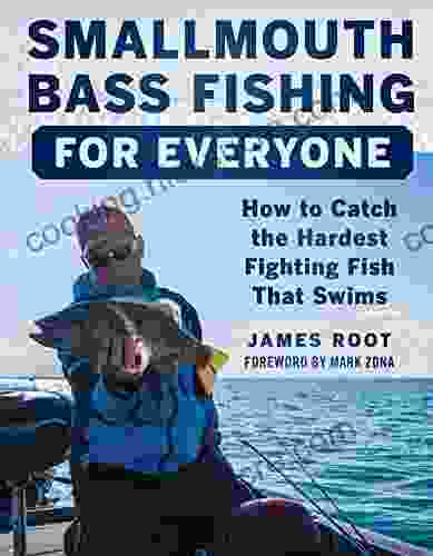 Smallmouth Bass Fishing For Everyone: How To Catch The Hardest Fighting Fish That Swims