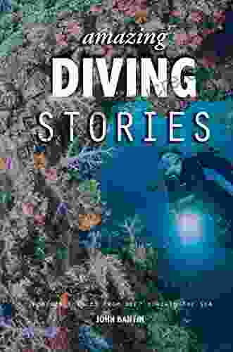 Amazing Diving Stories: Incredible Tales From Deep Beneath The Sea (Amazing Stories 3)