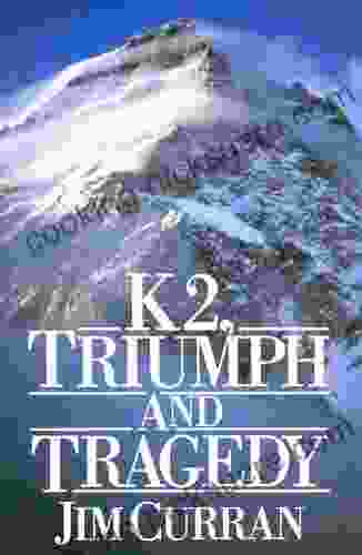 K2: Triumph And Tragedy Jim Curran