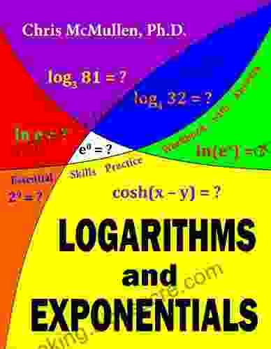 Logarithms And Exponentials Essential Skills Practice Workbook With Answers (Improve Your Math Fluency)