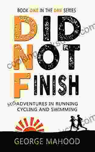 Did Not Finish: Misadventures In Running Cycling And Swimming (DNF 1)