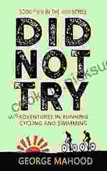Did Not Try: Misadventures In Running Cycling And Swimming (DNF 2)