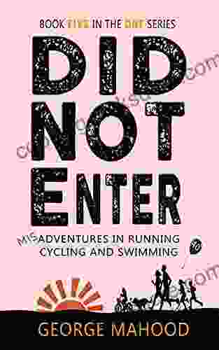 Did Not Enter: Misadventures In Running Cycling And Swimming (DNF 5)