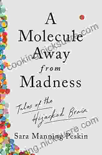 A Molecule Away From Madness: Tales Of The Hijacked Brain
