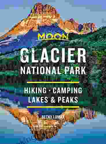 Moon Glacier National Park: Hiking Camping Lakes Peaks (Travel Guide)
