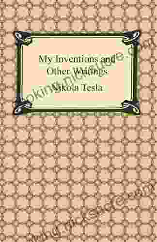 My Inventions And Other Writings
