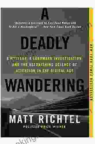 A Deadly Wandering: A Mystery A Landmark Investigation And The Astonishing Science Of Attention In The Digital Age
