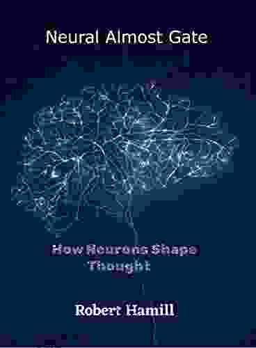 Neural Almost Gate How Neurons Shape Thought