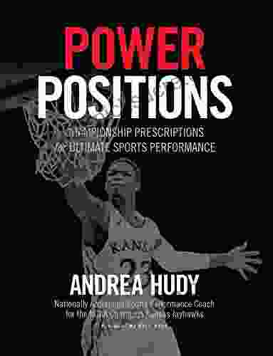 Power Positions: Championship Prescriptions For Ultimate Sports Performance