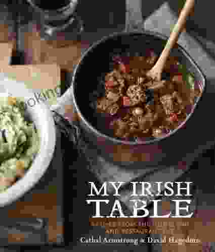 My Irish Table: Recipes From The Homeland And Restaurant Eve A Cookbook
