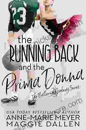 The Running Back And The Prima Donna: A Sweet YA Romance (The Ballerina Academy 2)