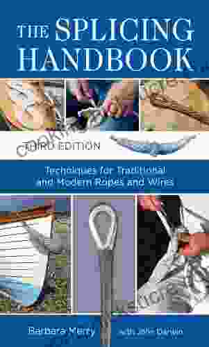 The Splicing Handbook Third Edition: Techniques For Modern And Traditional Ropes