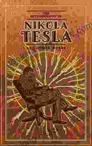 The Autobiography Of Nikola Tesla And Other Works (Leather Bound Classics)