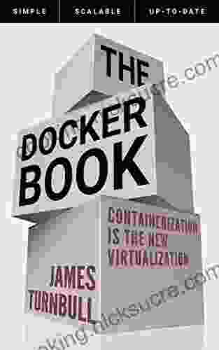 The Docker Book: Containerization Is The New Virtualization