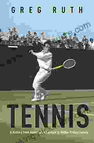 Tennis: A History From American Amateurs To Global Professionals (Sport And Society 1)