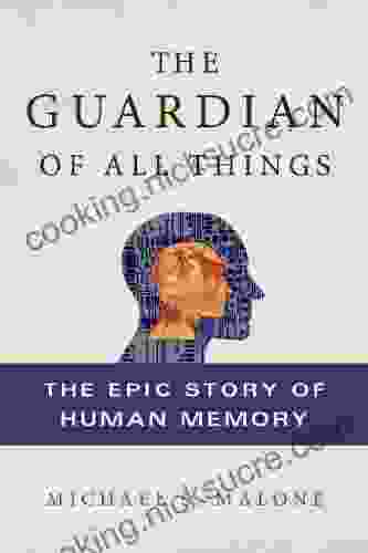 The Guardian Of All Things: The Epic Story Of Human Memory