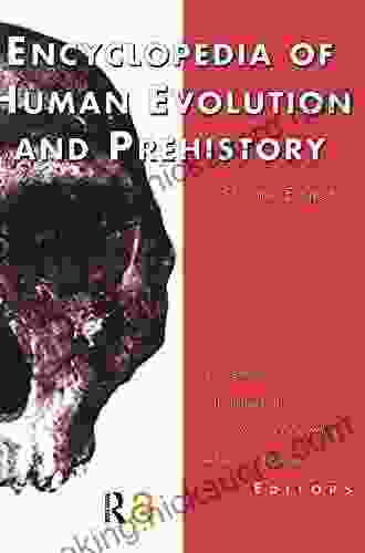 Encyclopedia Of Human Evolution And Prehistory: Second Edition (Garland Reference Library Of The Humanities 1845)