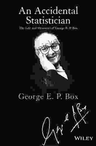 An Accidental Statistician: The Life And Memories Of George E P Box