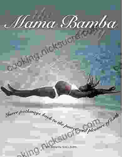 The Mama Bamba Way: The Power And Pleasure Of Natural Childbirth