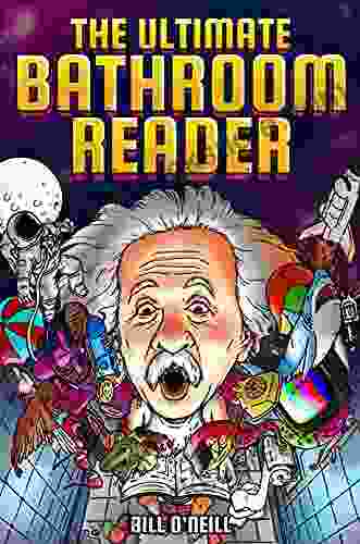 The Ultimate Bathroom Reader: Interesting Stories Fun Facts And Just Crazy Weird Stuff To Keep You Entertained On The Throne (Perfect Gag Gift)