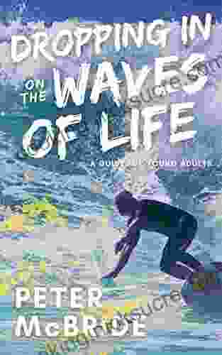 Dropping In On The Waves Of Life: A Guide For Young Adults