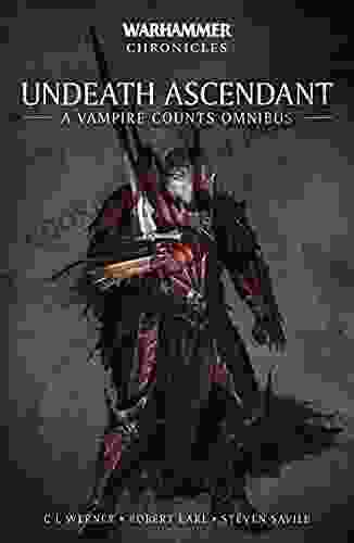 Undeath Ascendant: A Vampire Counts Omnibus (Warhammer Chronicles)